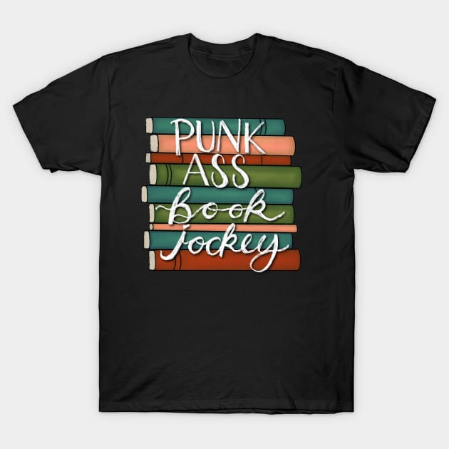 Punk Ass Book Jockey! T-Shirt by BugHellerman